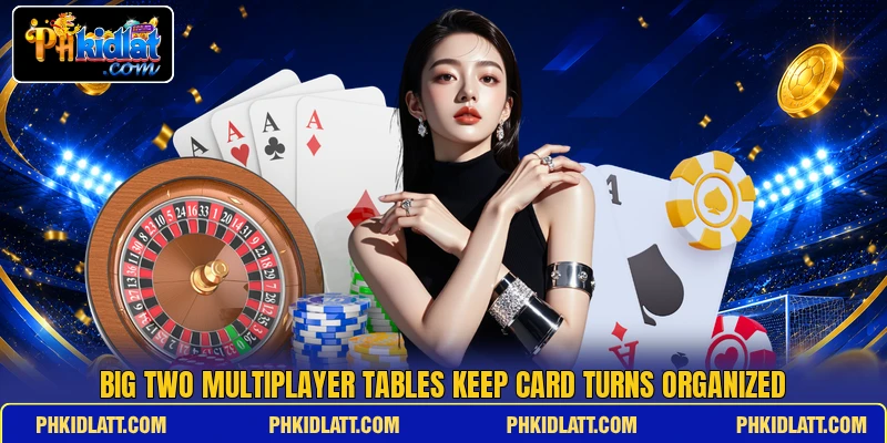 Big two multiplayer tables keep card turns organized