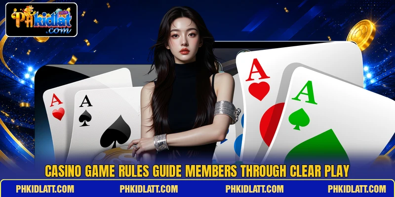 Casino game rules guide members through clear play Casino game rules guide members through clear play