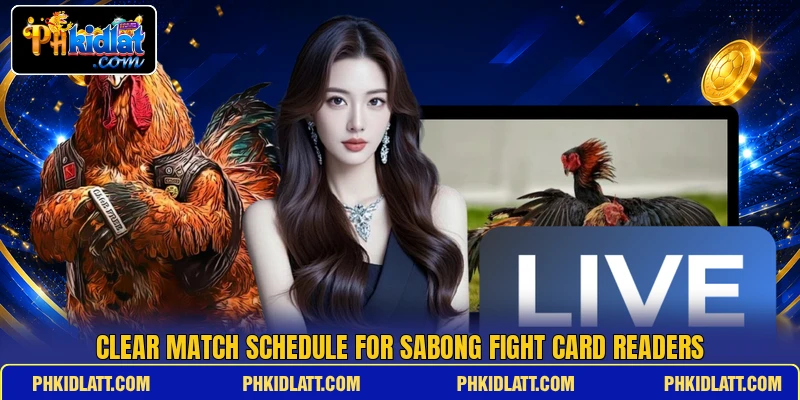 Clear match schedule for Sabong Fight Card readers Clear match schedule for Sabong Fight Card readers