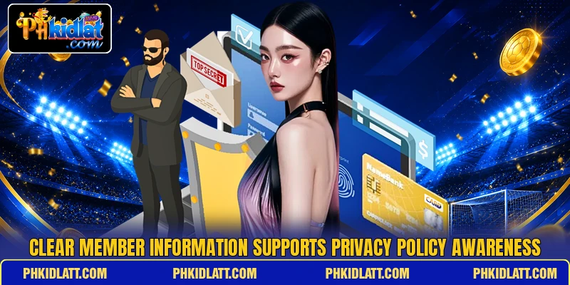 Clear member information supports privacy policy awareness Clear member information supports privacy policy awareness