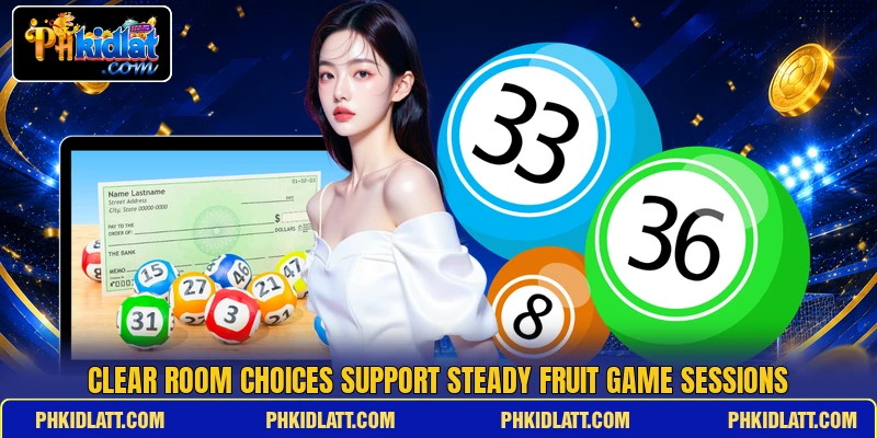 Clear room choices support steady fruit game sessions