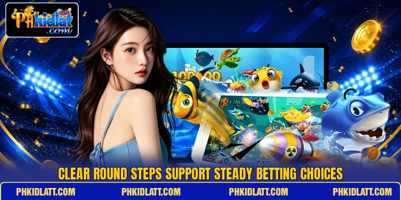 Clear round steps support steady betting choices
