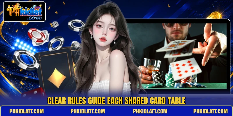 Clear rules guide each shared card table