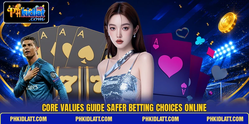 Core values guide safer betting choices online Core values guide safer betting choices online