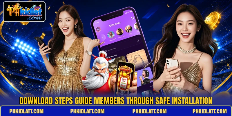Download steps guide members through safe installation Download steps guide members through safe installation