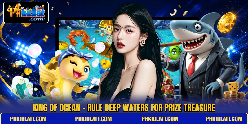 King Of Ocean - Rule Deep Waters For Prize Treasure
