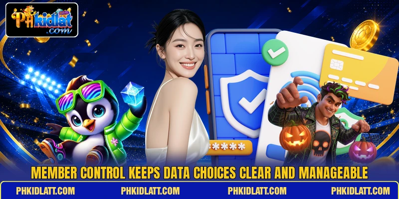 Member control keeps data choices clear and manageable Member control keeps data choices clear and manageable