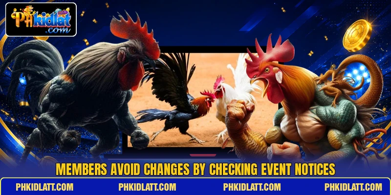 Members avoid changes by checking event notices