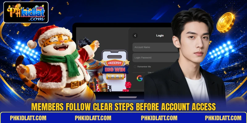 Members follow clear steps before account access Members follow clear steps before account access