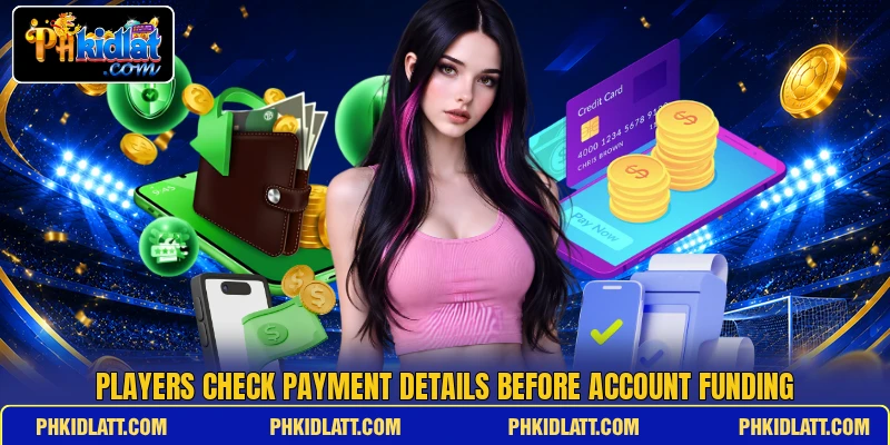Players check payment details before account funding