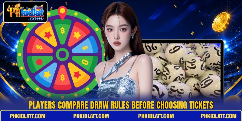 Players compare draw rules before choosing tickets
