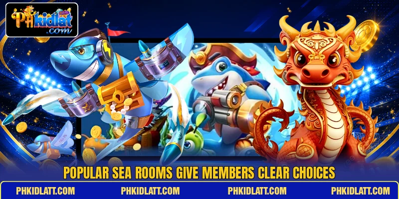 Popular sea rooms give members clear choices
