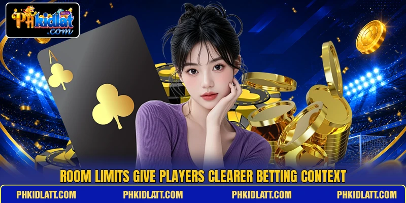 Room limits give players clearer betting context Room limits give players clearer betting context
