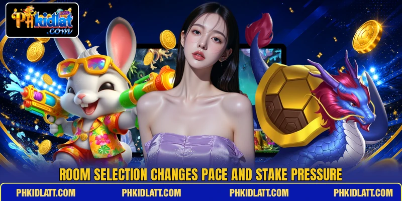 Room selection changes pace and stake pressure
