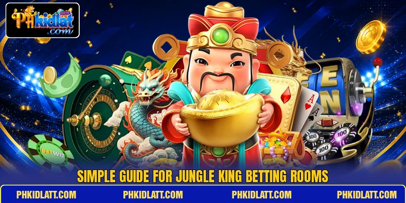 Simple guide for Jungle King betting rooms