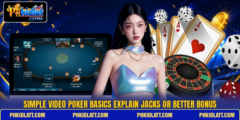 Simple video poker basics explain jacks or better bonus Simple video poker basics explain jacks or better bonus