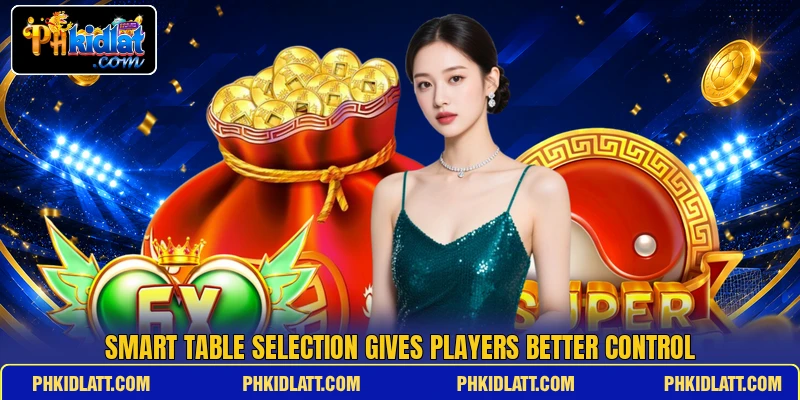 Smart table selection gives players better control